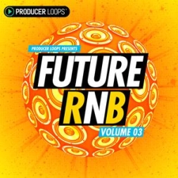 Future RnB素材Producer Loops Future RnB Vol 3 ACiD WAV MiDi REX